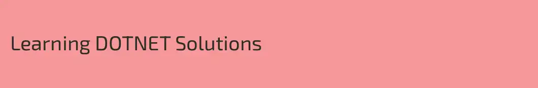Learning DOTNET Solutions